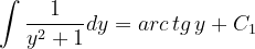 \dpi{120} \int \frac{1}{y^{2}+1}dy=arc\, tg\, y+C_{1}